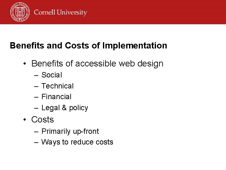 Benefits and Costs of Implementation • Benefits of accessible web design – – Social