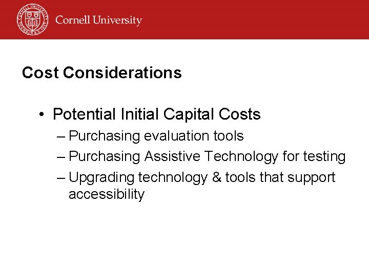 Cost Considerations • Potential Initial Capital Costs – Purchasing evaluation tools – Purchasing Assistive