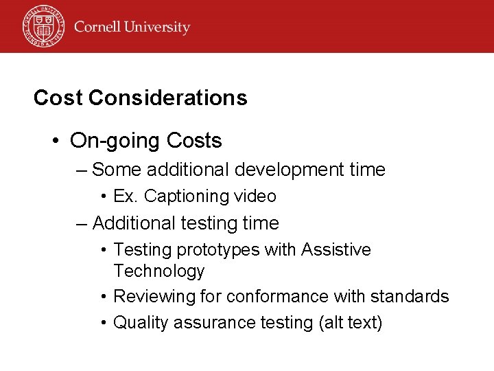 Cost Considerations • On-going Costs – Some additional development time • Ex. Captioning video