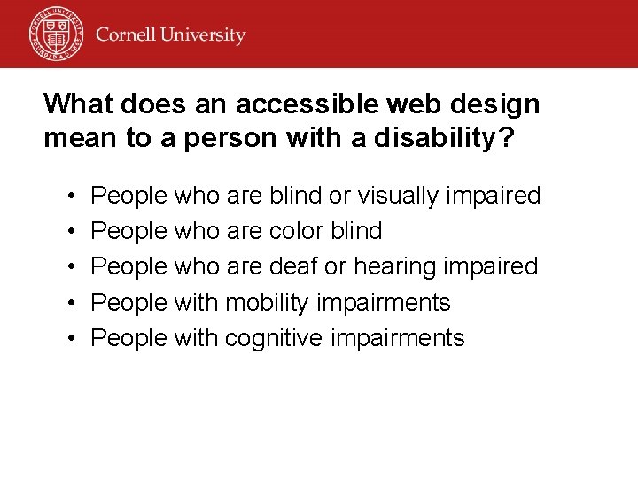 What does an accessible web design mean to a person with a disability? •