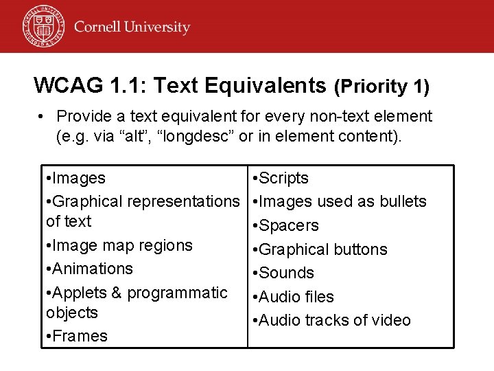 WCAG 1. 1: Text Equivalents (Priority 1) • Provide a text equivalent for every
