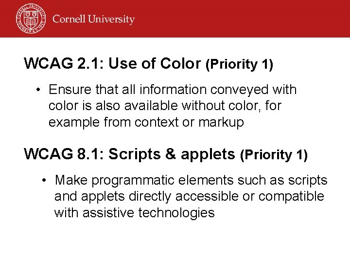 WCAG 2. 1: Use of Color (Priority 1) • Ensure that all information conveyed