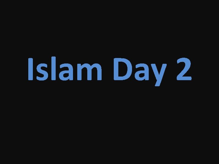 Islam Day 2 