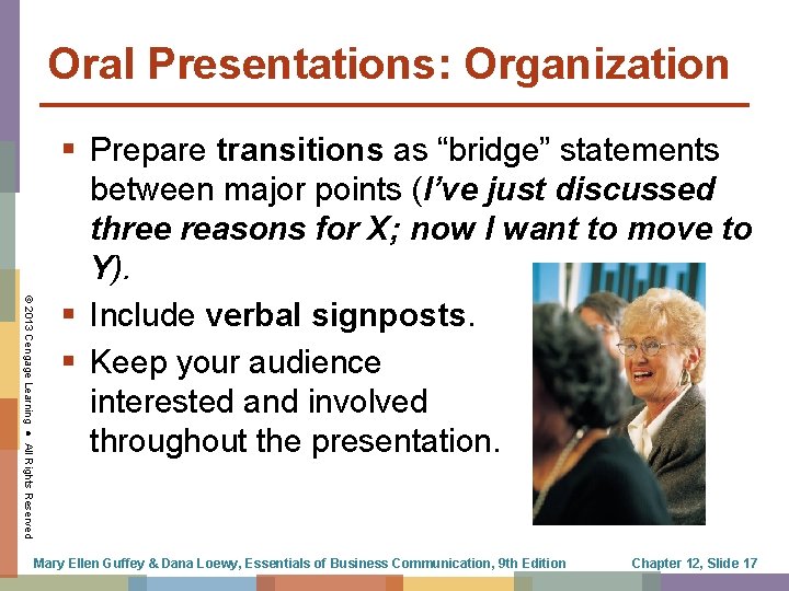 Oral Presentations: Organization © 2013 Cengage Learning ● All Rights Reserved § Prepare transitions