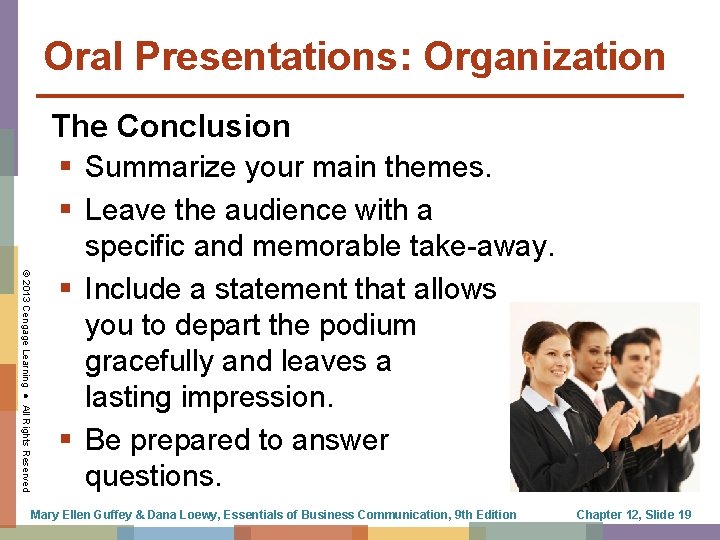 Oral Presentations: Organization The Conclusion § Summarize your main themes. § Leave the audience