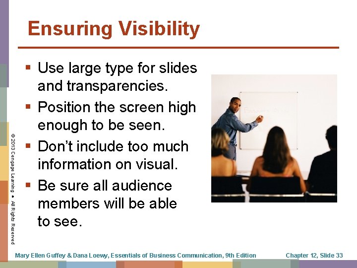 Ensuring Visibility © 2013 Cengage Learning ● All Rights Reserved § Use large type