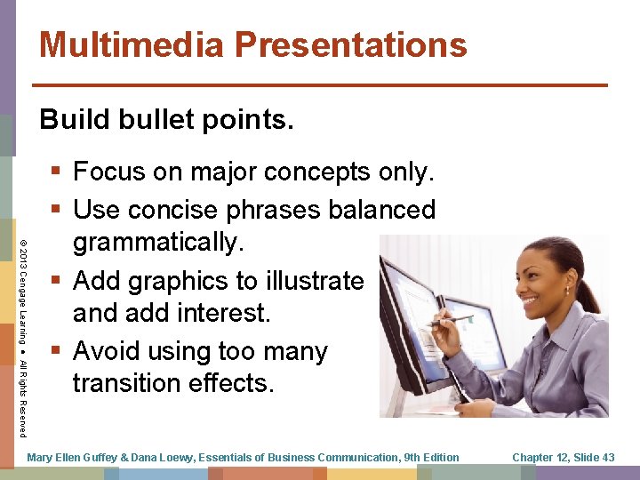 Multimedia Presentations Build bullet points. © 2013 Cengage Learning ● All Rights Reserved §