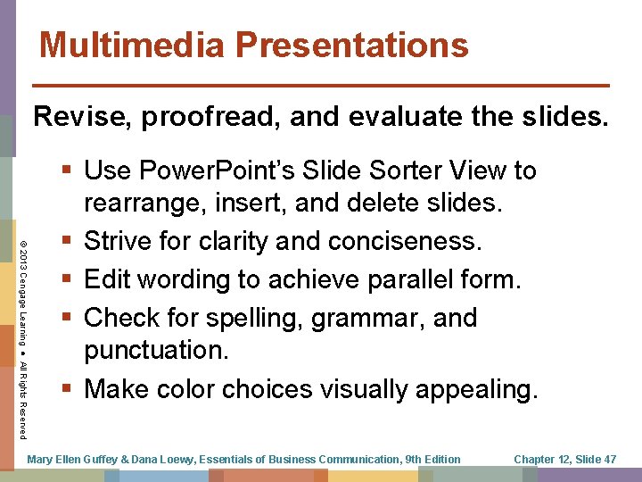 Multimedia Presentations Revise, proofread, and evaluate the slides. © 2013 Cengage Learning ● All