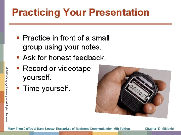 Practicing Your Presentation © 2013 Cengage Learning ● All Rights Reserved § Practice in