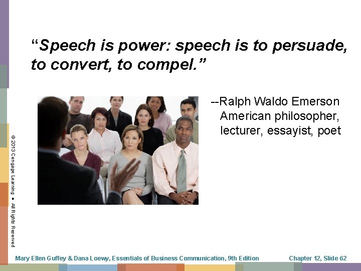 “Speech is power: speech is to persuade, to convert, to compel. ” © 2013