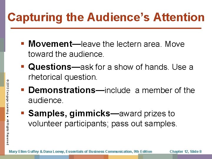 Capturing the Audience’s Attention § Movement—leave the lectern area. Move toward the audience. §