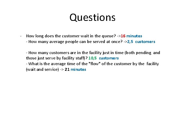 Questions - How long does the customer wait in the queue? ->16 minutes -