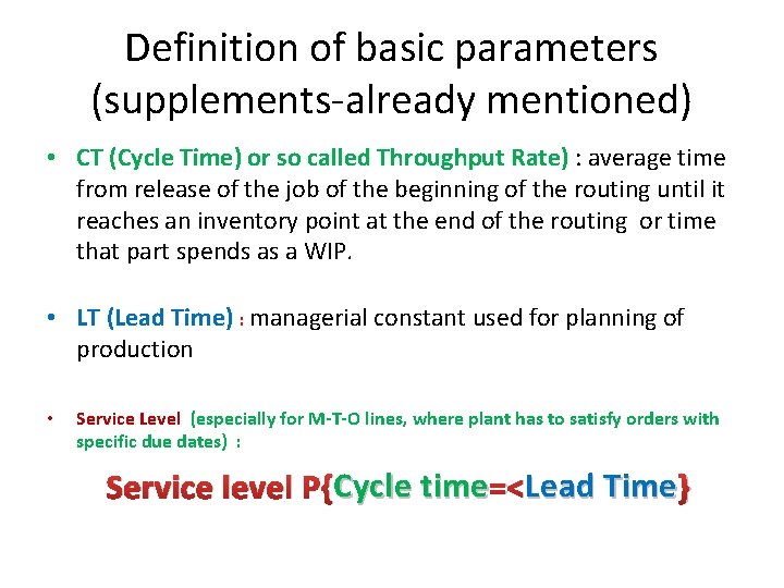 Definition of basic parameters (supplements-already mentioned) • CT (Cycle Time) or so called Throughput