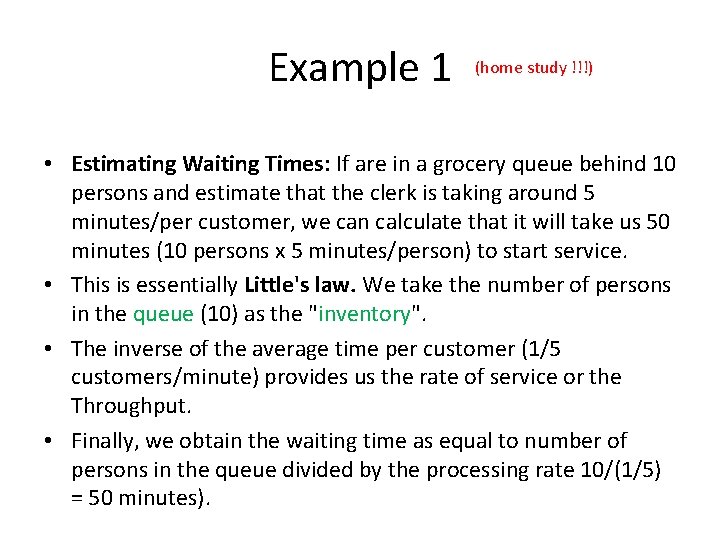 Example 1 (home study !!!) • Estimating Waiting Times: If are in a grocery