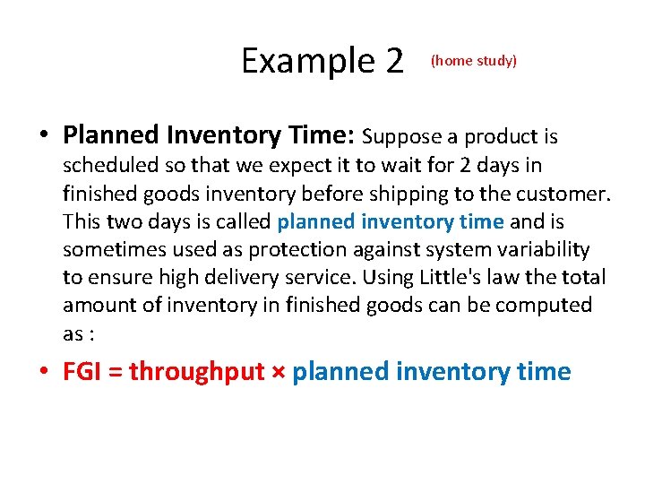 Example 2 (home study) • Planned Inventory Time: Suppose a product is scheduled so