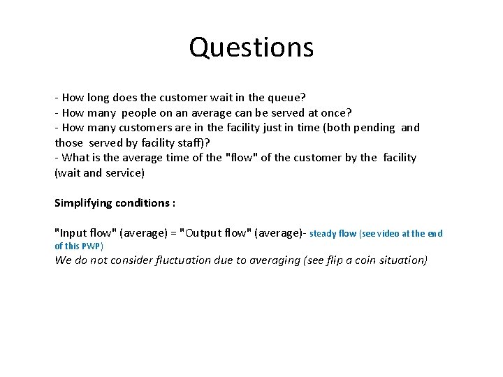 Questions - How long does the customer wait in the queue? - How many