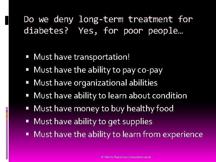 Do we deny long-term treatment for diabetes? Yes, for poor people… Must have transportation!
