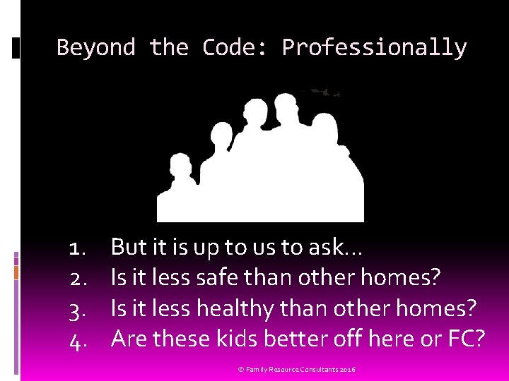 Beyond the Code: Professionally 1. 2. 3. 4. But it is up to us