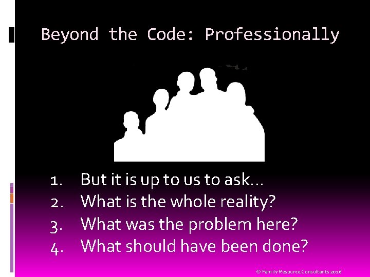 Beyond the Code: Professionally 1. 2. 3. 4. But it is up to us