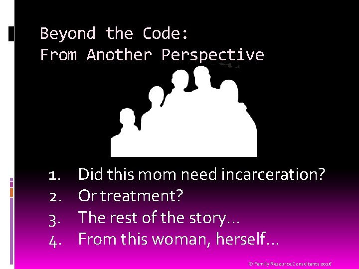 Beyond the Code: From Another Perspective 1. 2. 3. 4. Did this mom need