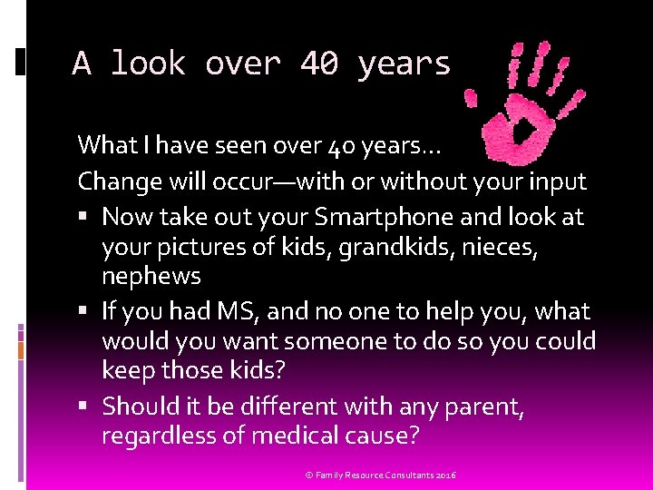 A look over 40 years What I have seen over 40 years… Change will