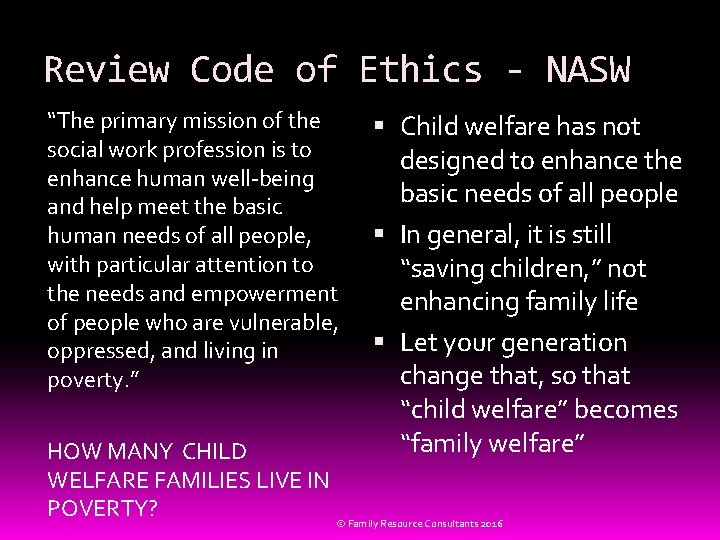 Review Code of Ethics - NASW “The primary mission of the social work profession