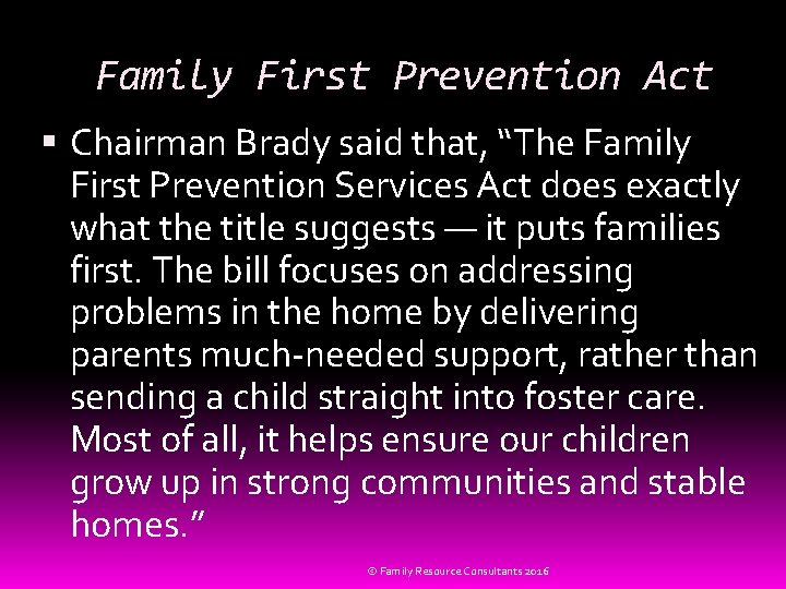 Family First Prevention Act Chairman Brady said that, “The Family First Prevention Services Act