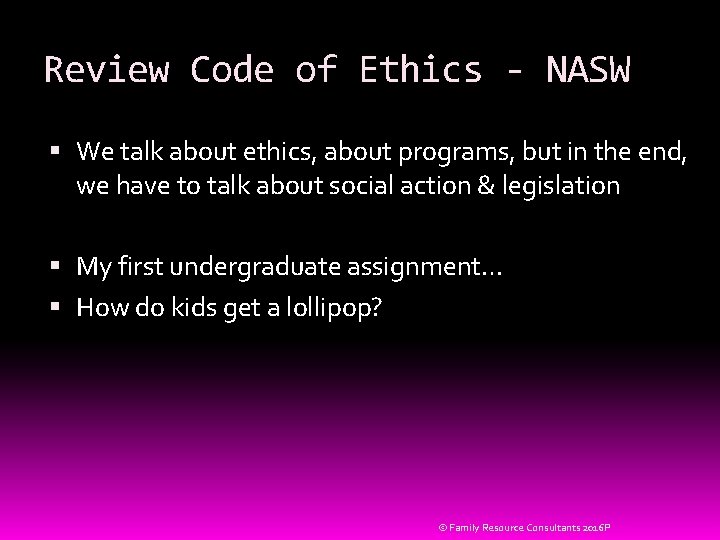 Review Code of Ethics - NASW We talk about ethics, about programs, but in