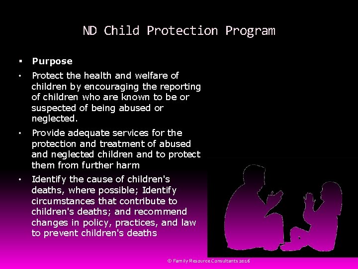 ND Child Protection Program Purpose • Protect the health and welfare of children by