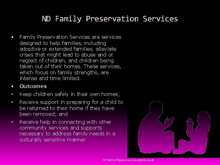 ND Family Preservation Services are services designed to help families, including adoptive or extended