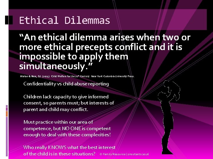 Ethical Dilemmas “An ethical dilemma arises when two or more ethical precepts conflict and
