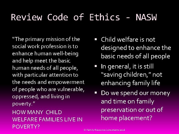 Review Code of Ethics - NASW “The primary mission of the Child welfare is