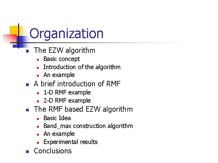 Organization n The EZW algorithm n n A brief introduction of RMF n n