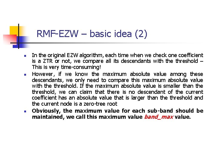 RMF-EZW – basic idea (2) n n n In the original EZW algorithm, each