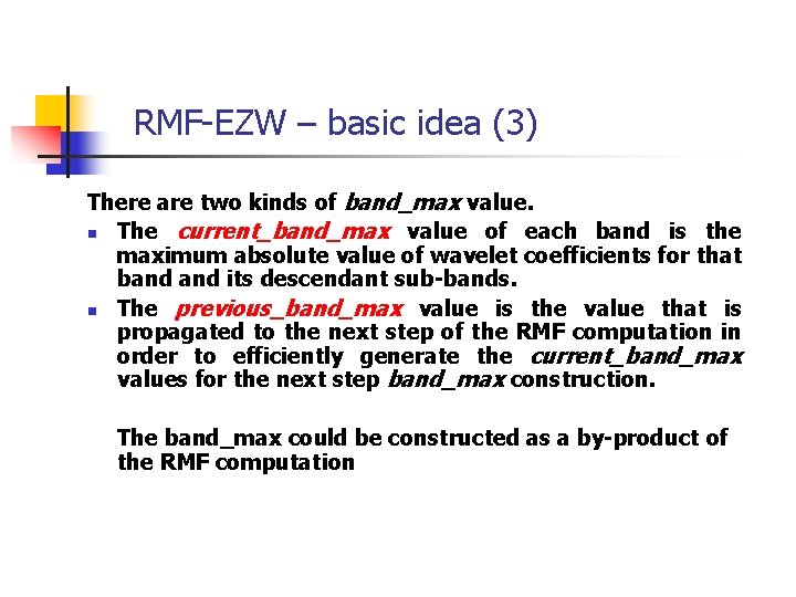 RMF-EZW – basic idea (3) There are two kinds of band_max value. n The