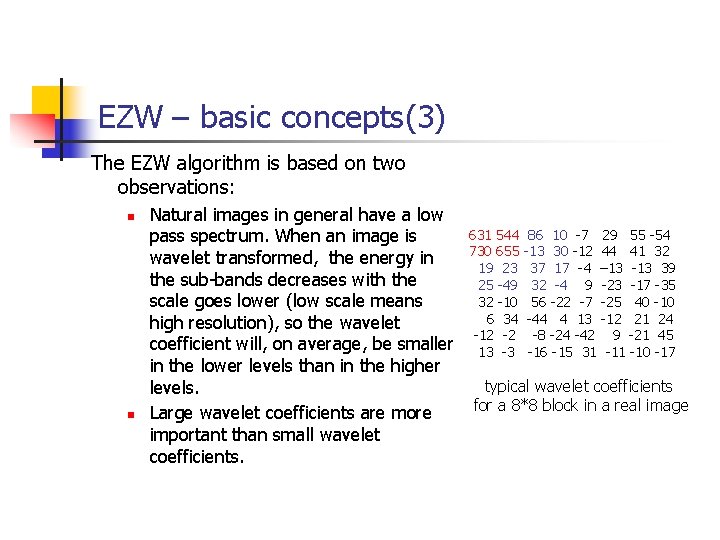 EZW – basic concepts(3) The EZW algorithm is based on two observations: n n