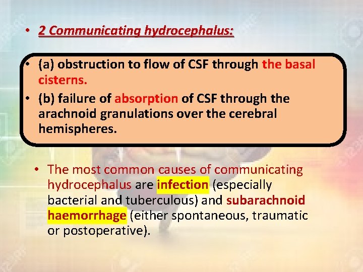  • 2 Communicating hydrocephalus: • (a) obstruction to flow of CSF through the