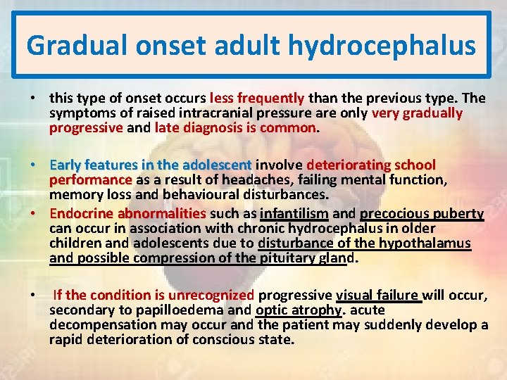Gradual onset adult hydrocephalus • this type of onset occurs less frequently than the