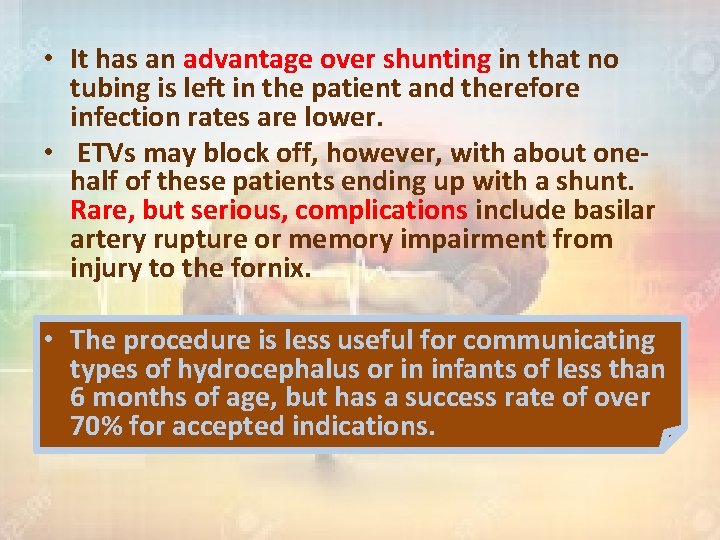  • It has an advantage over shunting in that no tubing is left