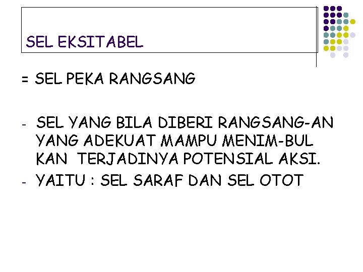 SEL EKSITABEL = SEL PEKA RANGSANG - - SEL YANG BILA DIBERI RANGSANG-AN YANG