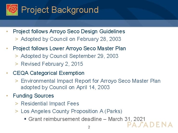 Project Background • Project follows Arroyo Seco Design Guidelines > Adopted by Council on