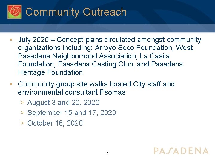 Community Outreach • July 2020 – Concept plans circulated amongst community organizations including: Arroyo