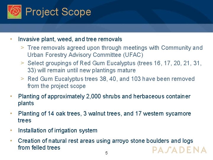 Project Scope • Invasive plant, weed, and tree removals > Tree removals agreed upon