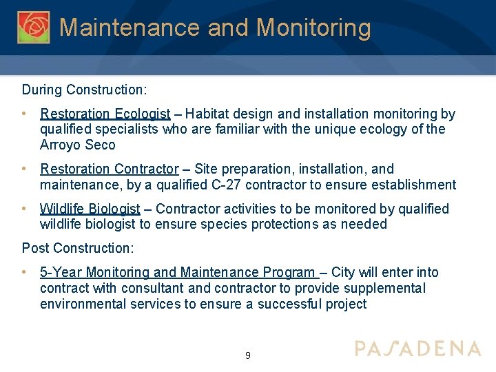Maintenance and Monitoring During Construction: • Restoration Ecologist – Habitat design and installation monitoring