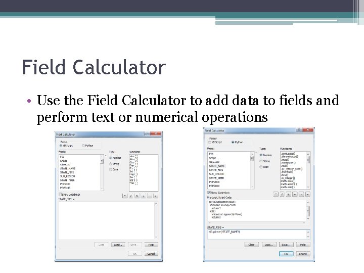 Field Calculator • Use the Field Calculator to add data to fields and perform