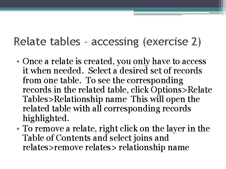 Relate tables – accessing (exercise 2) • Once a relate is created, you only