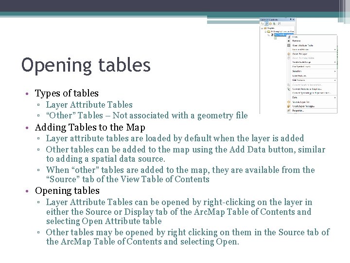 Opening tables • Types of tables ▫ Layer Attribute Tables ▫ “Other” Tables –