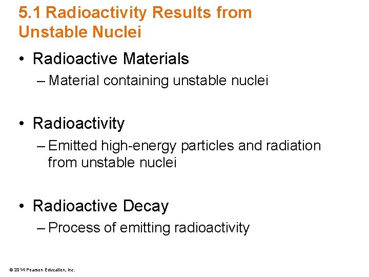 5. 1 Radioactivity Results from Unstable Nuclei • Radioactive Materials – Material containing unstable