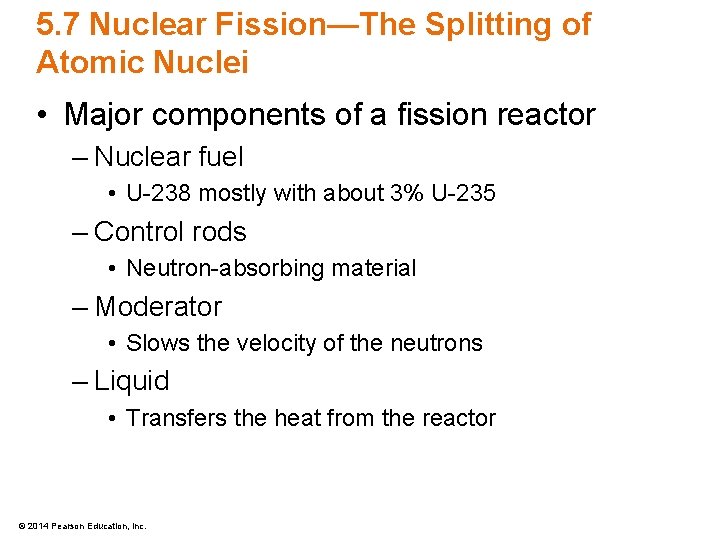 5. 7 Nuclear Fission—The Splitting of Atomic Nuclei • Major components of a fission