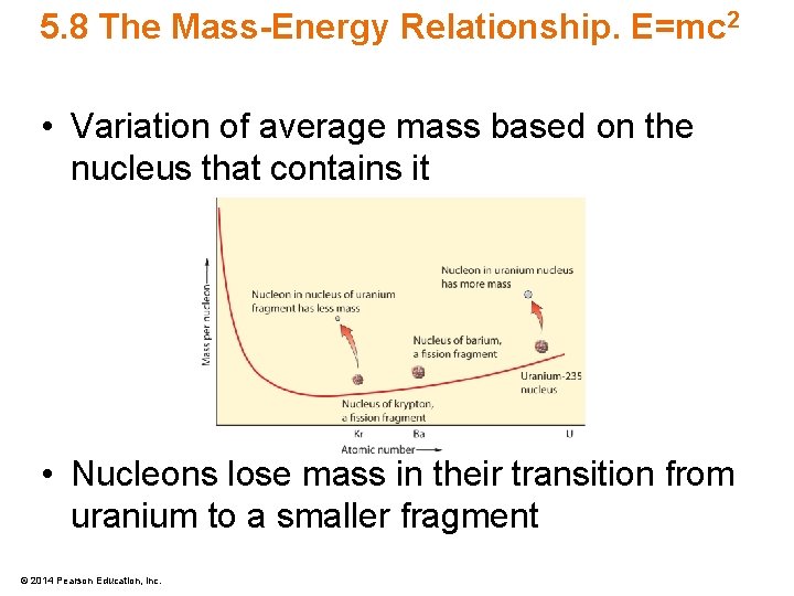 5. 8 The Mass-Energy Relationship. E=mc 2 • Variation of average mass based on